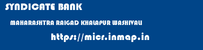 SYNDICATE BANK  MAHARASHTRA RAIGAD KHALAPUR WASHIVALI  micr code